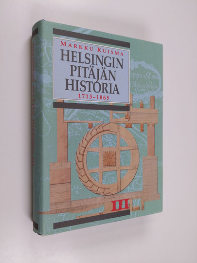Markku Kuisma : Helsingin pitäjän historia 3 : Isostavihasta maalaiskunnan syntyyn 1713-1865