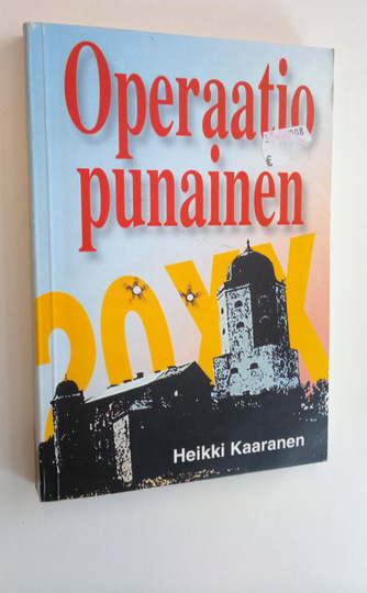 Heikki Kaaranen : Operaatio Punainen : jännitysromaani