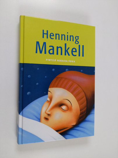 Henning Mankell : Pyryssä nukkuva poika