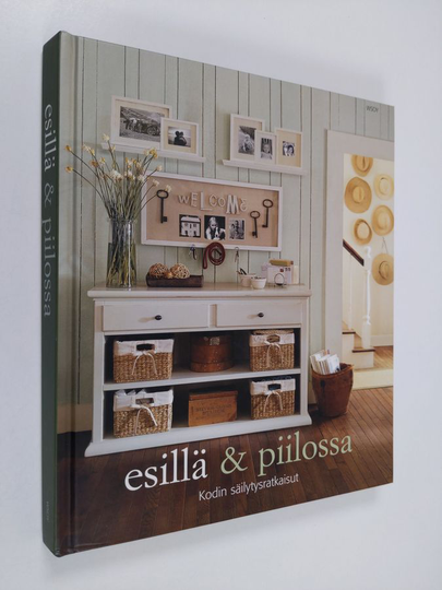 Martha Fay : Esillä ja piilossa : kodin säilytysratkaisut