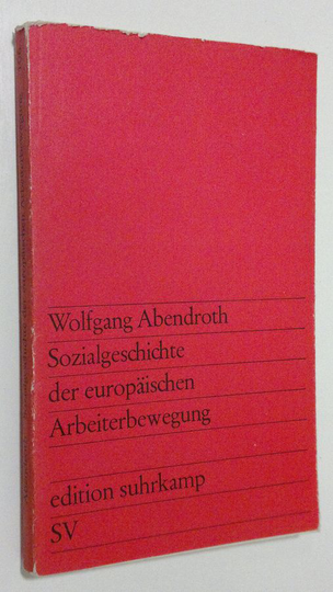 Wolfgang Abendroth : Sozialgeschichte der europäischen Arbeiterbewegung