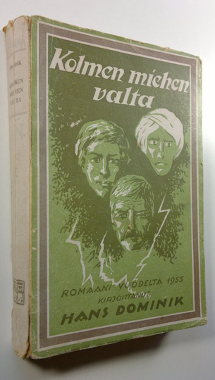 Hans Dominik : Kolmen miehen valta : romaani vuodelta 1955