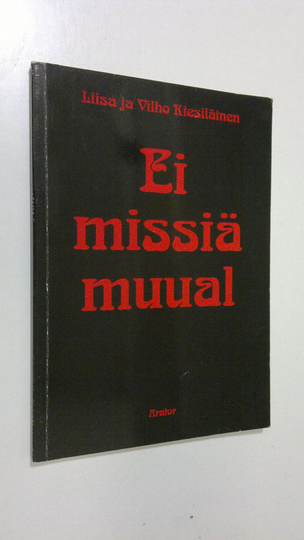 Liisa Kiesiläinen : Ei missiä muual