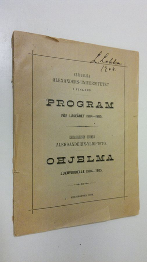 Keisarillisen suomen Aleksanderin-yliopisto - Ohjelma lukuvuodelle 1904-1905 : Kejserliga Alexander-universitetet i Finland. Program för läsåret ...