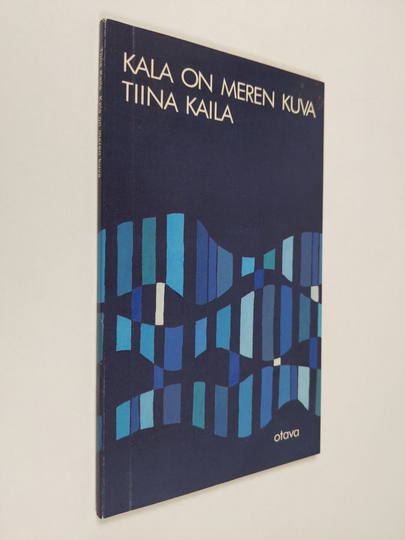 Tiina Kaila : Kala on meren kuva : runoja