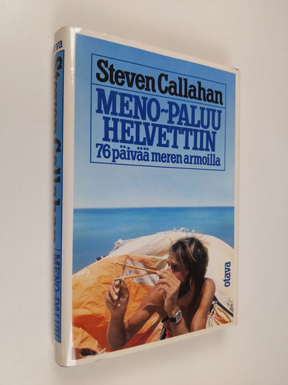 Steven Callahan : Meno-paluu helvettiin : 76 päivää meren armoilla