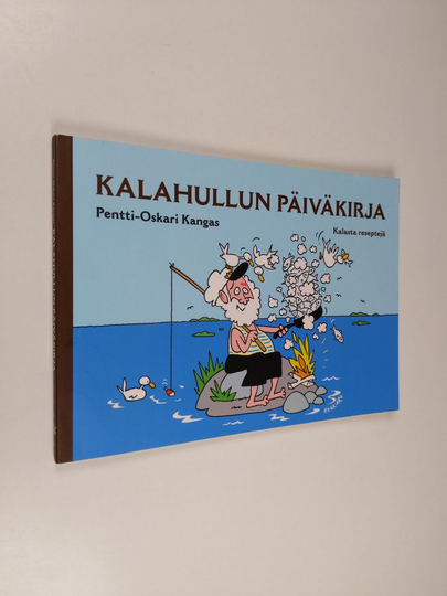 Pentti-Oskari Kangas : Kalahullun päiväkirja : kalasta reseptejä - Kalasta reseptejä