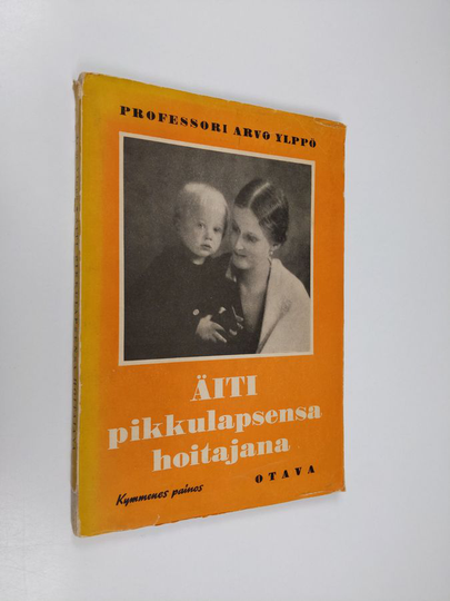 Arvo Ylppö : Äiti pikkulapsensa hoitajana ja ruokkijana