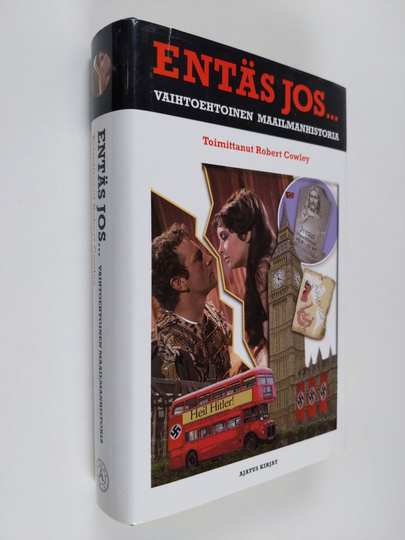 Robert Cowley (toim.) : Entäs jos : vaihtoehtoinen maailmanhistoria