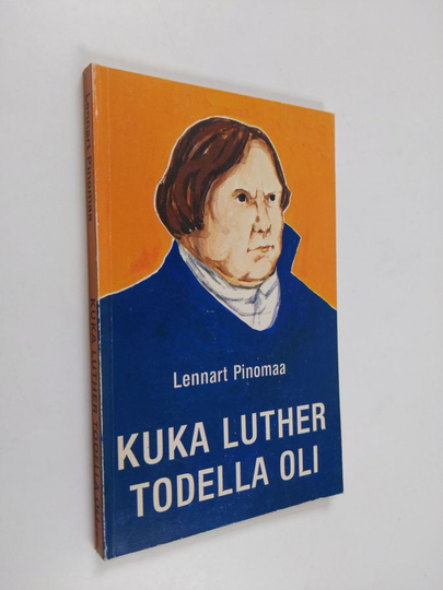 Lennart Pinomaa : Kuka Luther todella oli