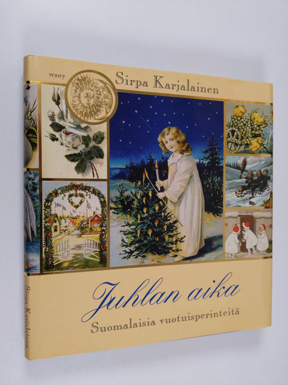 Sirpa Karjalainen : Juhlan aika : suomalaisia vuotuisperinteitä