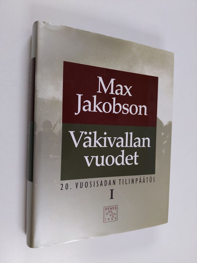 Max Jakobson : 20. vuosisadan tilinpäätös : Väkivallan vuodet