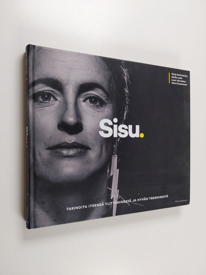 Sisu : tarinoita itsensä ylittämisestä ja hyvän tekemisestä
