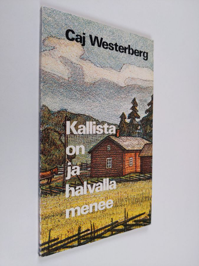 Caj Westerberg : Kallista on ja halvalla menee : runoja