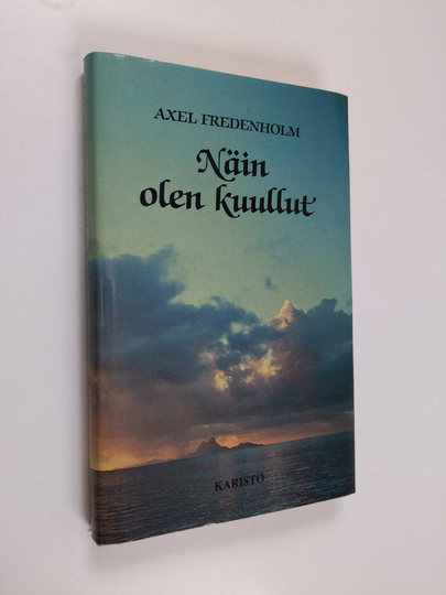 Axel Fredenholm : Näin olen kuullut = Iti maya srutam : Matkalla intialaisen mestarin seurassa