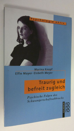 Marina Knopf : Traurig und befreit zugleich : psychische Folgen des Schwangerschaftsabbruchs