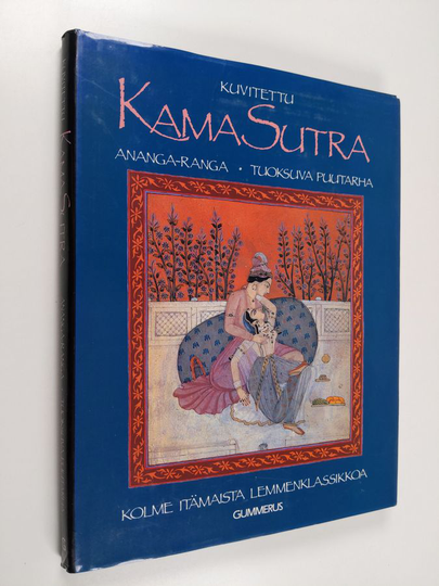 alkukielestä käänt. Richard ym. Burton : Kuvitettu Kama Sutra ; Ananga-Ranga ; Tuoksuva puutarha