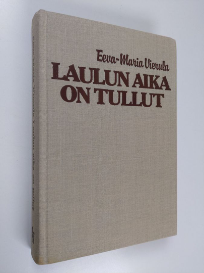 Eeva-Maria Vierula : Laulun aika on tullut : romaani