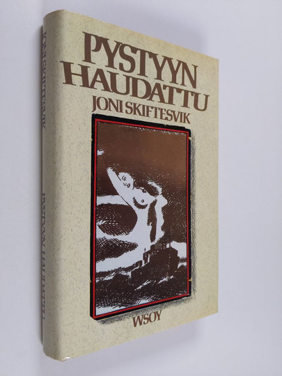 Joni Skiftesvik : Pystyyn haudattu