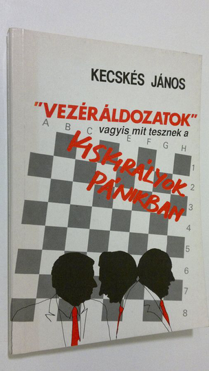 Kecskes Janos : "Vezeraldozatok" vagyis mit tesznek a kiskiralyok panikban