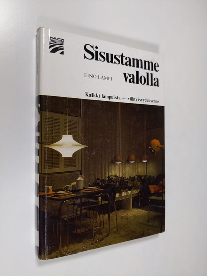 Eino Lampi : Sisustamme valolla