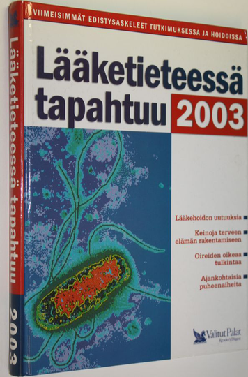 Lääketieteessä tapahtuu 2003 : viimeisimmät edistysaskeleet tutkimuksessa ja hoidossa