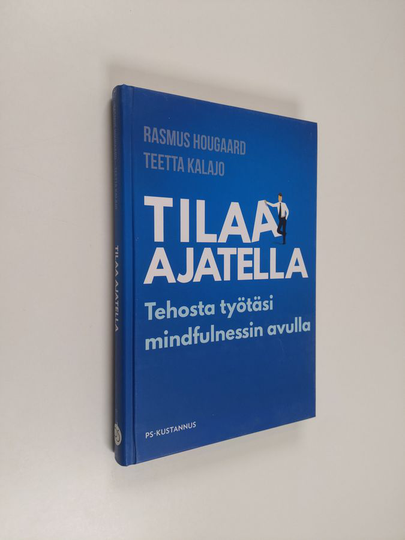 Rasmus Hougaard : Tilaa ajatella : tehosta työtäsi mindfulnessin avulla
