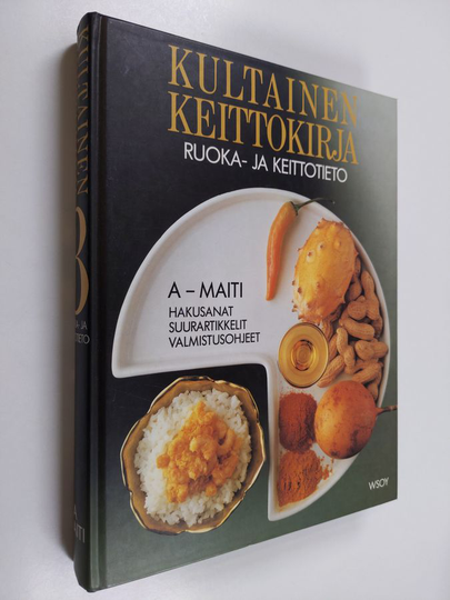 Riitta Suomalainen : Kultainen keittokirja 3, Ruoka- ja keittotieto : A-Maiti