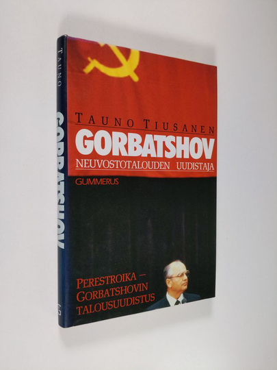 Tauno Tiusanen : Gorbatshov - neuvostotalouden uudistaja : perestroika - Gorbatshovin talousuudistus