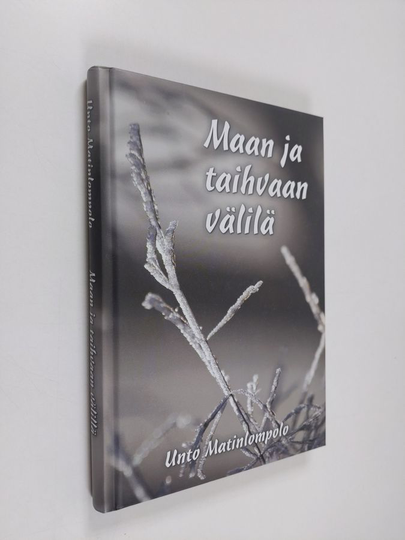 Unto Matinlompolo : Maan ja taihvaan välilä - Maan ja taivaan välillä