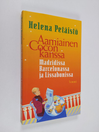 Helena Petäistö : Aamiainen Cocon kanssa : Madridissa, Barcelonassa ja Lissabonissa