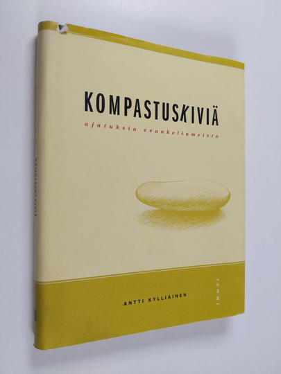 Antti Kylliäinen : Kompastuskiviä : ajatuksia evankeliumeista