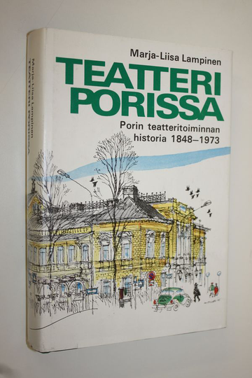 Marja-Liisa Lampinen : Teatteri Porissa : Porin teatteritoimikunnan historia 1848-1973