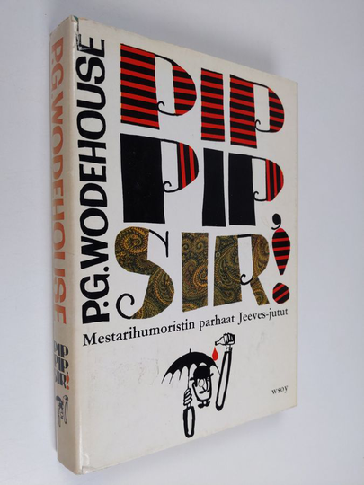 Pelham Grenville Wodehouse : Pip-pip,sir!: Valikoima parhaita Jeaves-juttuja