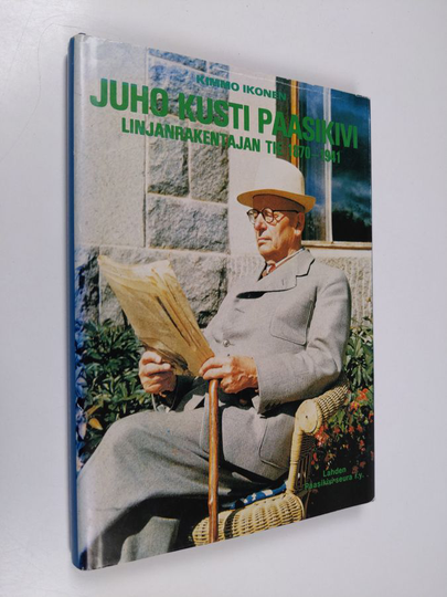 Kimmo Ikonen : Juho Kusti Paasikivi : linjanrakentajan tie 1870-1941