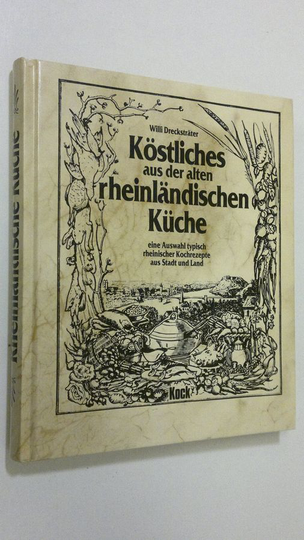 Willi Drecksträter : Köstliches aus der alten rheinländischen Kuche.