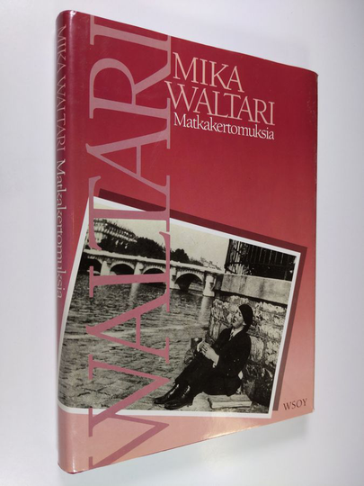 Mika Waltari : Matkakertomuksia : Mika Waltarin matkassa 1927-1968
