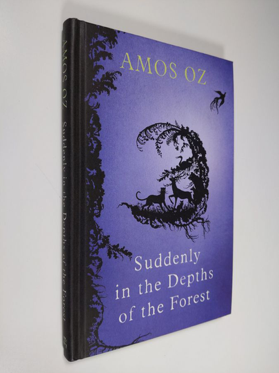 Amos Oz : Suddenly in the Depths of the Forest