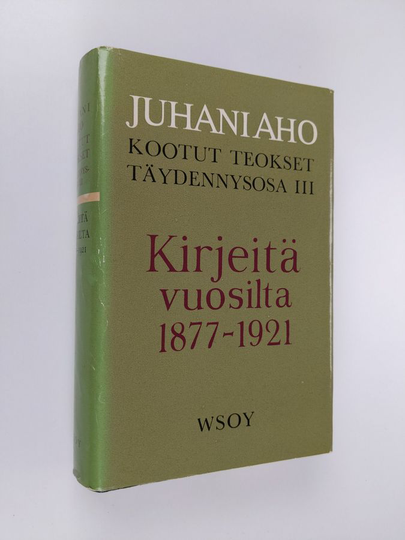 Juhani Aho : Kootut teokset : täydennysosa 3 - Kirjeitä vuosilta 1877-1921