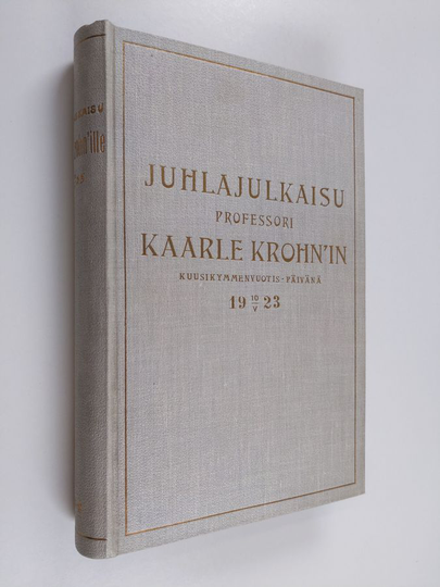 Juhlajulkaisu professori Kaarle Krohn'in kuusikymmenvuotis-päivänä toukok. 10:ntenä v. 1923