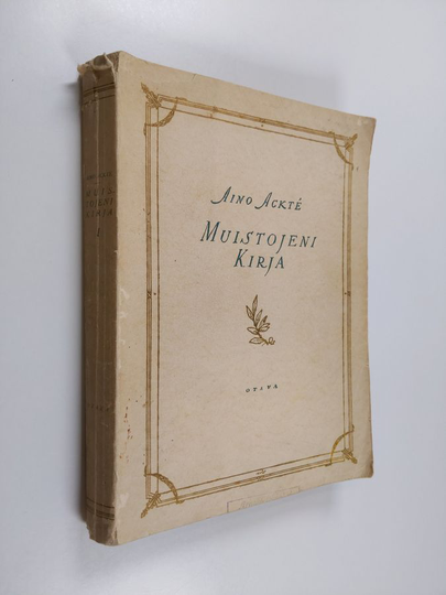 Aino Ackte : Muistojeni kirja 1