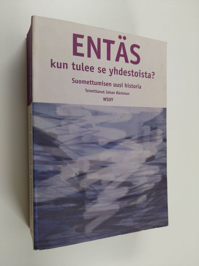 Johan Bäckman (toim.) : Entäs kun tulee se yhdestoista : suomettumisen uusi historia