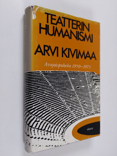 Arvi Kivimaa : Teatterin humanismi - Avajaispuheita 1950-1971