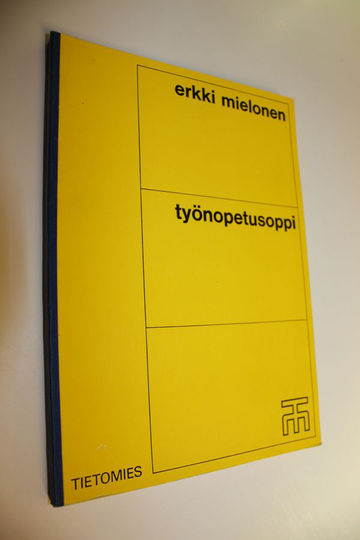 Erkki Mielonen : Työnopetusoppi : Työpaikkaopetuksen tarve, tavoitteet ja tehtävät sekä toteuttaminen