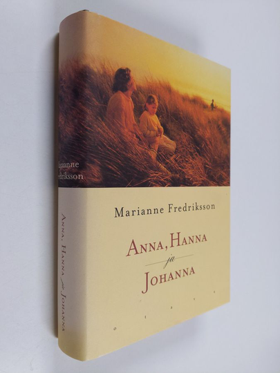 Marianne Fredriksson : Anna, Hanna ja Johanna