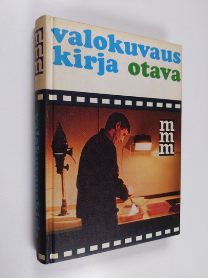 Roland Möllerfors (toim.) : Valokuvauskirja : Valokuvaustekniikkaa kaikille, jotka haluavat ottaa parempia kuvia