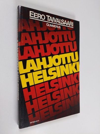 Eero Taivalsaari : Lahjottu Helsinki : korruptiotapauksia sekä pohdintaa niiden syistä, seurauksista ja murtamisesta