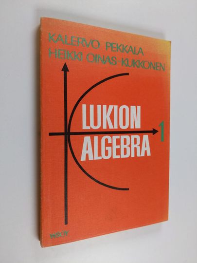 Kalervo Pekkala : Lukion algebra 1 + Täydennysosa 10. kouluvuoden matematiikkaan