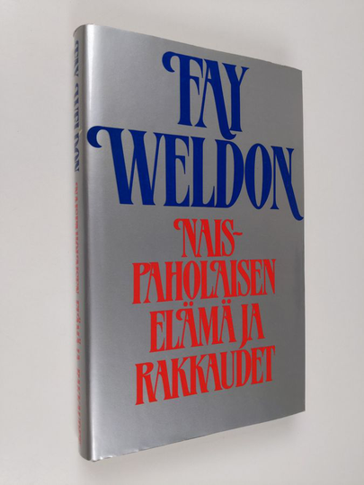 Fay Weldon : Naispaholaisen elämä ja rakkaudet