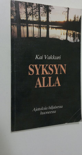 Kai Vakkuri : Syksyn alla : ajatuksia hiljaisessa huoneessa